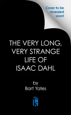 La muy larga y muy extraña vida de Isaac Dahl - The Very Long, Very Strange Life of Isaac Dahl