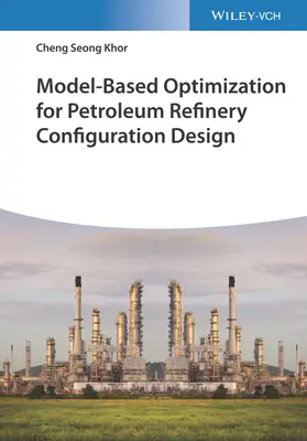 Optimización basada en modelos para el diseño de configuraciones de refinerías de petróleo - Model-Based Optimization for Petroleum Refinery Configuration Design