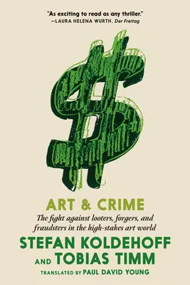 Arte y crimen: La lucha contra saqueadores, falsificadores y defraudadores en el mundo del arte de alto riesgo - Art & Crime: The Fight Against Looters, Forgers, and Fraudsters in the High-Stakes Art World