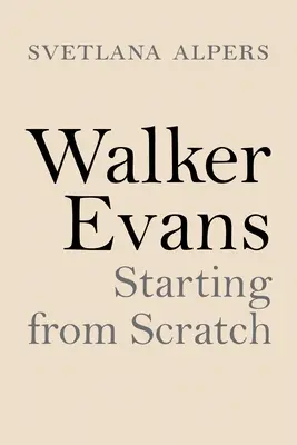 Walker Evans: Empezar de cero - Walker Evans: Starting from Scratch