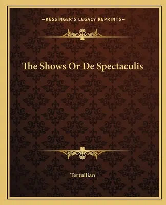 Los espectáculos o De Spectaculis - The Shows Or De Spectaculis