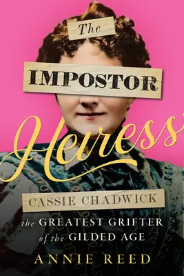 La heredera impostora: Cassie Chadwick, la mayor estafadora de la Edad Dorada - The Impostor Heiress: Cassie Chadwick, the Greatest Grifter of the Gilded Age
