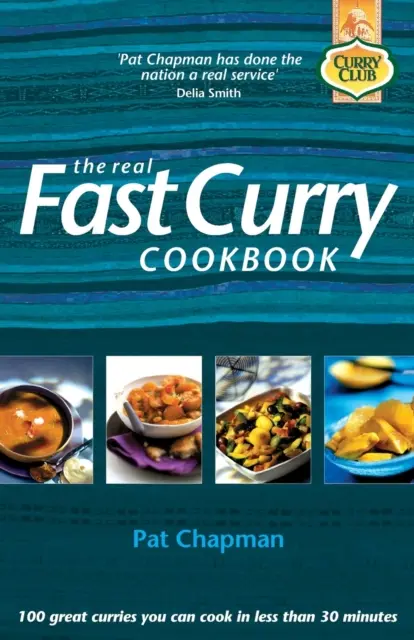 El verdadero libro de cocina rápida del curry: 100 magníficos currys que se preparan en menos de 30 minutos - The Real Fast Curry Cookbook: 100 Great Curries You Can Cook in Less Than 30 Minutes