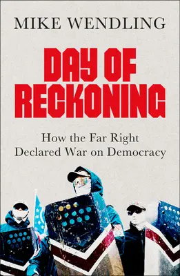 Day of Reckoning: Cómo la extrema derecha declaró la guerra a la democracia - Day of Reckoning: How the Far Right Declared War on Democracy