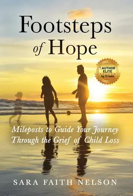 Huellas de esperanza: hitos para guiar tu viaje a través del dolor por la pérdida de un hijo - Footsteps of Hope: Mileposts to Guide Your Journey Through the Grief of Child Loss