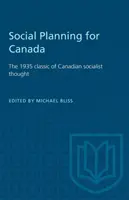 Planificación social para Canadá: El clásico de 1935 del pensamiento socialista canadiense - Social Planning for Canada: The 1935 classic of Canadian socialist thought