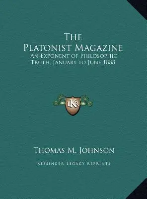 The Platonist Magazine: Un exponente de la verdad filosófica, enero a junio de 1888 - The Platonist Magazine: An Exponent of Philosophic Truth, January to June 1888