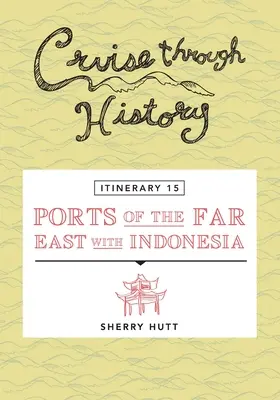 Crucero por la Historia - Itinerario 15 - Puertos de Extremo Oriente con Indonesia - Cruise Through History - Itinerary 15 - Ports of the Far East with Indonesia