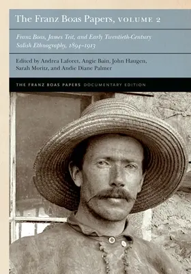 The Franz Boas Papers, Volume 2: Franz Boas, James Teit, and Early Twentieth-Century Salish Ethnography (Los documentos de Franz Boas, volumen 2: Franz Boas, James Teit y la etnografía salish de principios del siglo XX) - The Franz Boas Papers, Volume 2: Franz Boas, James Teit, and Early Twentieth-Century Salish Ethnography