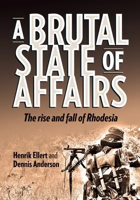 Un estado de cosas brutal: Auge y caída de Rodesia - A Brutal State of Affairs: The Rise and Fall of Rhodesia