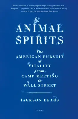 Espíritus animales: La búsqueda de la vitalidad en Estados Unidos, de Camp Meeting a Wall Street - Animal Spirits: The American Pursuit of Vitality from Camp Meeting to Wall Street