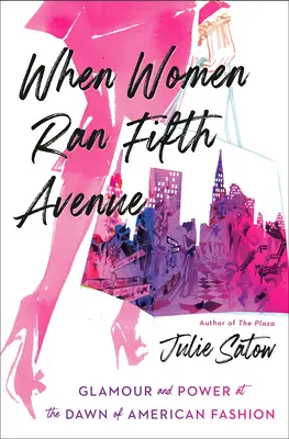 Cuando las mujeres dirigían la Quinta Avenida: Glamour y poder en los albores de la moda estadounidense - When Women Ran Fifth Avenue: Glamour and Power at the Dawn of American Fashion