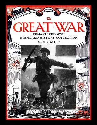 The Great War: Remastered Ww1 Standard History Collection Volumen 7 - The Great War: Remastered Ww1 Standard History Collection Volume 7