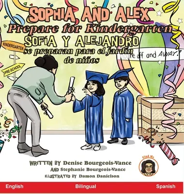 Sophia y Alex se preparan para el jardín de infancia Sofa y Alejandro se preparan para el jardn de nios - Sophia and Alex Prepare for Kindergarten: Sofa y Alejandro se preparan para el jardn de nios