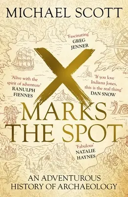 X Marks the Spot: La historia de la arqueología en ocho descubrimientos extraordinarios - X Marks the Spot: The Story of Archaeology in Eight Extraordinary Discoveries