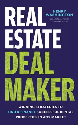 Real Estate Deal Maker: Real Estate Deal Maker: Estrategias ganadoras para encontrar y financiar con éxito propiedades en alquiler en cualquier mercado - Real Estate Deal Maker: Real Estate Deal Maker: Winning Strategies to Find and Finance Successful Rental Properties in Any Market