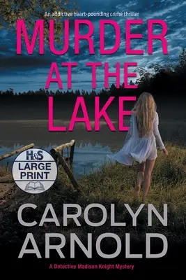 Asesinato en el lago: Un adictivo thriller policíaco de infarto - Murder at the Lake: An addictive heart-pounding crime thriller
