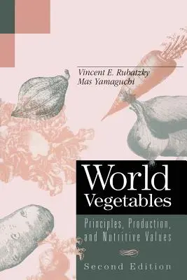 Hortalizas del mundo: Principios, producción y valores nutritivos - World Vegetables: Principles, Production, and Nutritive Values