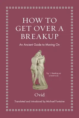 Cómo superar una ruptura: Una antigua guía para seguir adelante - How to Get Over a Breakup: An Ancient Guide to Moving on