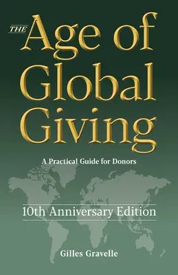 La era de la donación global (Edición 10º aniversario): Guía práctica para donantes - The Age of Global Giving (10th Anniversary Edition): A Practical Guide for Donors