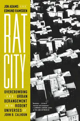 Rat City: Hacinamiento y enajenación urbana en los universos roedores de John B. Calhoun - Rat City: Overcrowding and Urban Derangement in the Rodent Universes of John B. Calhoun