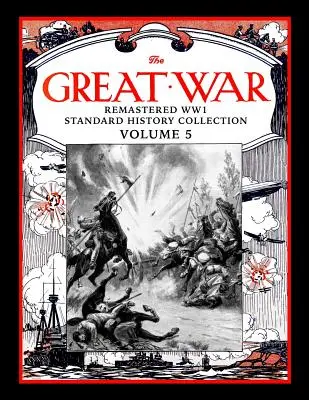 The Great War: Remastered Ww1 Standard History Collection Volumen 5 - The Great War: Remastered Ww1 Standard History Collection Volume 5