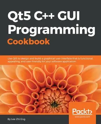 Qt5 C++ GUI Programming Cookbook: Diseñe y construya una interfaz gráfica de usuario funcional, atractiva y fácil de usar - Qt5 C++ GUI Programming Cookbook: Design and build a functional, appealing, and user-friendly graphical user interface