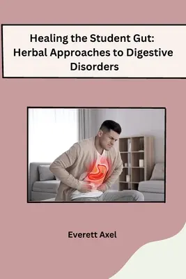 Healing the Student Gut: Enfoques herbales para los trastornos digestivos - Healing the Student Gut: Herbal Approaches to Digestive Disorders