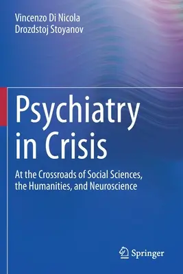 Psiquiatría en crisis: En la encrucijada de las ciencias sociales, las humanidades y la neurociencia - Psychiatry in Crisis: At the Crossroads of Social Sciences, the Humanities, and Neuroscience