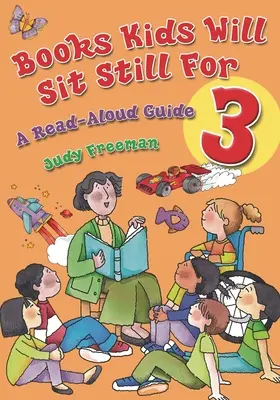 Libros para que los niños se queden quietos durante 3: Guía de lectura en voz alta - Books Kids Will Sit Still for 3: A Read-Aloud Guide