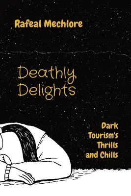 Delicias mortales: Suspense y escalofríos en el turismo negro - Deathly Delights: Dark Tourism's Thrills and Chills