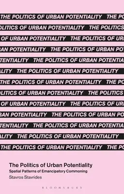 La política de la potencialidad urbana: Patrones espaciales de la mancomunidad emancipadora - The Politics of Urban Potentiality: Spatial Patterns of Emancipatory Commoning
