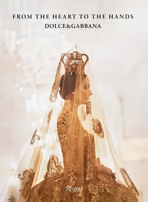 Dolce&gabbana: Del corazón a las manos - Dolce&gabbana: From the Heart to the Hands