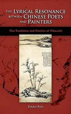 La resonancia lírica entre poetas y pintores chinos: Tradición y poética de Tihuashi - The Lyrical Resonance Between Chinese Poets and Painters: The Tradition and Poetics of Tihuashi