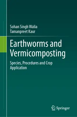 Lombrices de tierra y vermicompostaje: Especies, Procedimientos y Aplicación en Cultivos - Earthworms and Vermicomposting: Species, Procedures and Crop Application