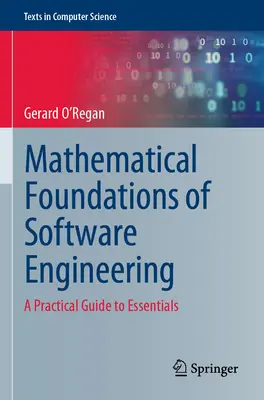 Fundamentos matemáticos de la ingeniería de software: Guía práctica de fundamentos - Mathematical Foundations of Software Engineering: A Practical Guide to Essentials