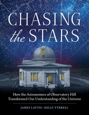 Persiguiendo las estrellas: Cómo los astrónomos de Observatory Hill transformaron nuestra comprensión del Universo - Chasing the Stars: How the Astronomers of Observatory Hill Transformed Our Understanding of the Universe