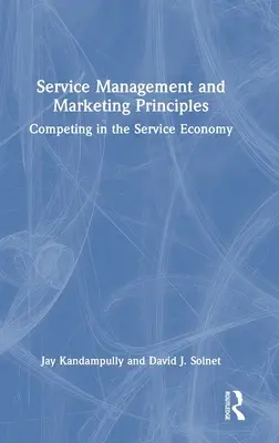 Principios de gestión y marketing de servicios: Competir en la economía de servicios - Service Management and Marketing Principles: Competing in the Service Economy