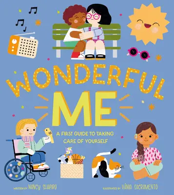 Maravilloso yo: Una primera guía para cuidar de uno mismo - Wonderful Me: A First Guide to Taking Care of Yourself