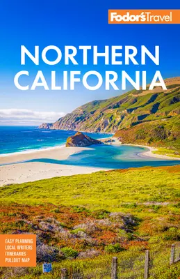 Fodor's Northern California: Con Napa y Sonoma, Yosemite, San Francisco, el lago Tahoe y los mejores viajes por carretera - Fodor's Northern California: With Napa & Sonoma, Yosemite, San Francisco, Lake Tahoe & the Best Road Trips