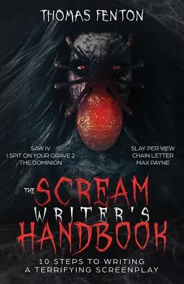 Manual del guionista de gritos: Cómo escribir un guión terrorífico en 10 sangrientos pasos - The Scream Writer's Handbook: How to Write a Terrifying Screenplay in 10 Bloody Steps