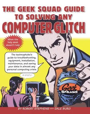 La guía Geek Squad para resolver cualquier problema informático - The Geek Squad Guide to Solving Any Computer Glitch