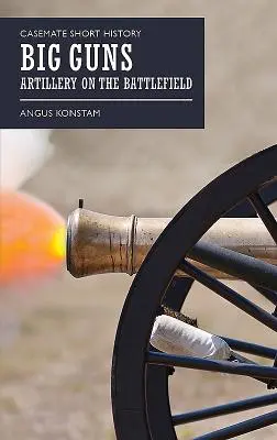 Big Guns: Artillería en el campo de batalla - Big Guns: Artillery on the Battlefield