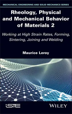 Reología, comportamiento físico y mecánico de los materiales 2: Trabajo con altas velocidades de deformación, conformado, sinterizado, unión y soldadura - Rheology, Physical and Mechanical Behavior of Materials 2: Working at High Strain Rates, Forming, Sintering, Joining and Welding