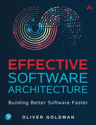 Arquitectura eficaz del software: Building Better Software Faster - Effective Software Architecture: Building Better Software Faster