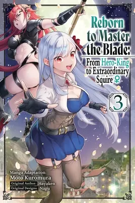 Renacer para dominar la espada: De Héroe-Rey a Escudero Extraordinario, Vol. 3 - Reborn to Master the Blade: From Hero-King to Extraordinary Squire, Vol. 3