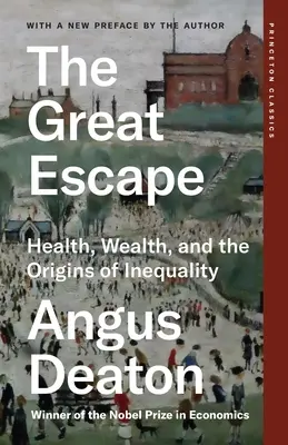 La gran evasión: salud, riqueza y los orígenes de la desigualdad - The Great Escape: Health, Wealth, and the Origins of Inequality