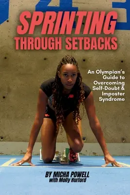 Sprinting Through Setbacks: Guía olímpica para superar las dudas sobre uno mismo y el síndrome del impostor - Sprinting Through Setbacks: An Olympian's Guide to Overcoming Self-Doubt and Imposter Syndrome