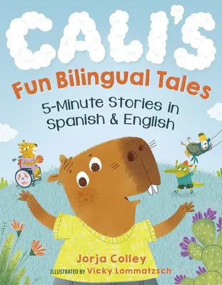 Cali's Fun Bilingual Tales: Cuentos de 5 minutos en español e inglés - Cali's Fun Bilingual Tales: 5-Minute Stories in Spanish and English