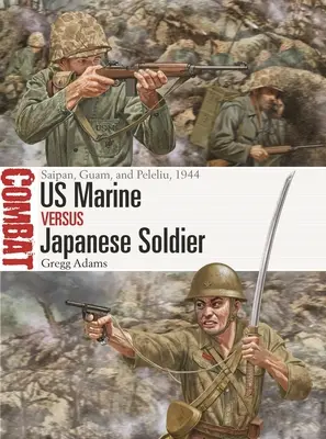 Marines estadounidenses contra soldados japoneses: Saipán, Guam y Peleliu, 1944 - US Marine Vs Japanese Soldier: Saipan, Guam, and Peleliu, 1944